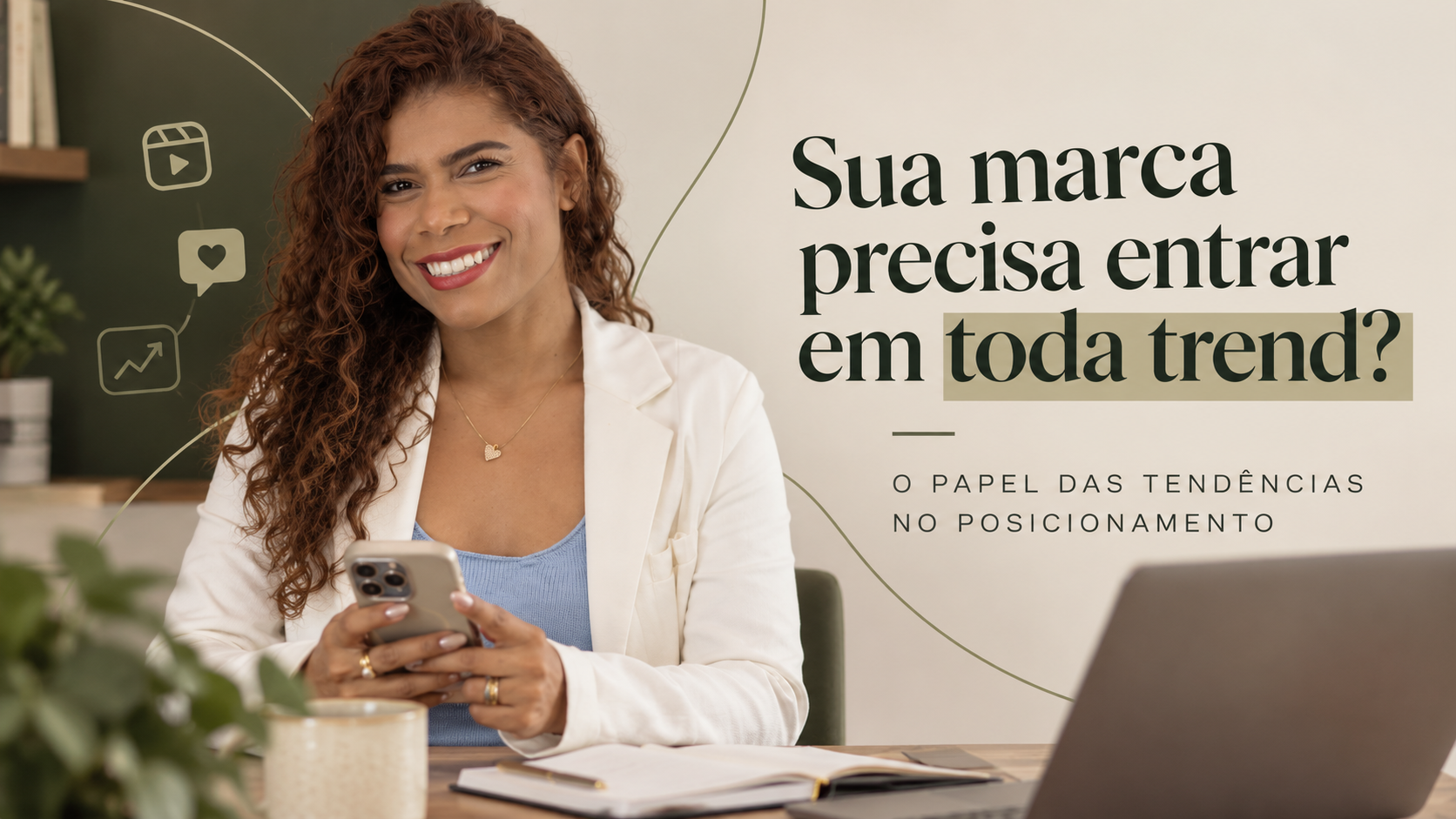 Sua marca precisa entrar em toda trend? O papel das tendências no posicionamento